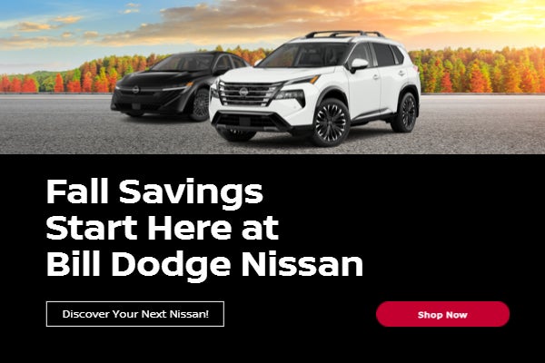 Fall Savings Start Here at Bill Dodge Nissan— Discover Your
