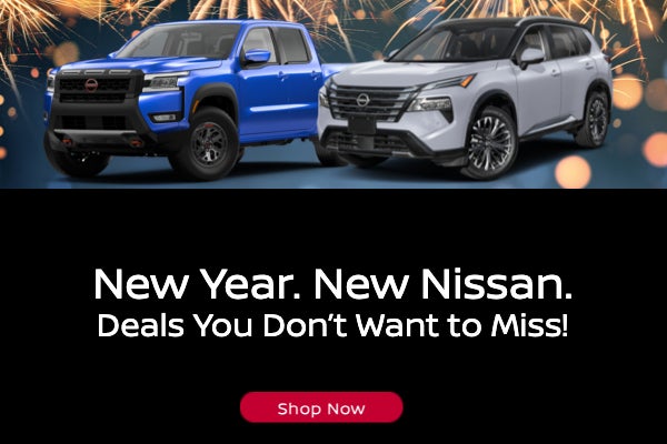 "New Year. New Nissan. Deals You Don’t Want to Miss!"